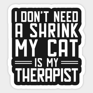 I don't need a shrink.My cat is my therapist. Sticker